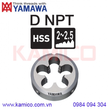 Bàn ren tròn nguyên khối ren ống côn chuẩn Mỹ D NPT Yamawa
